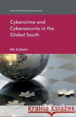 Cybercrime and Cybersecurity in the Global South N. Kshetri   9781349437757