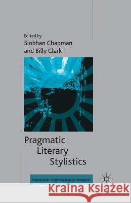 Pragmatic Literary Stylistics S. Chapman B. Clark  9781349438129 Palgrave Macmillan