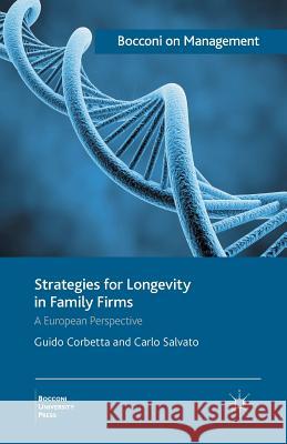 Strategies for Longevity in Family Firms: A European Perspective Corbetta, G. 9781349438570 Palgrave Macmillan