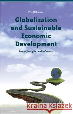 Globalization and Sustainable Economic Development Piya Mahtaney P. Mahtaney 9781349438723 Palgrave MacMillan