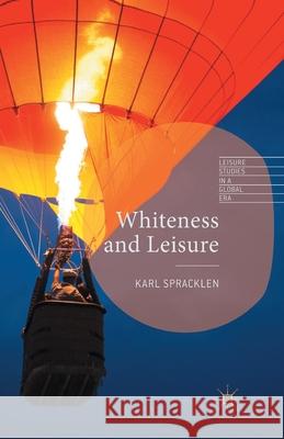 Whiteness and Leisure K. Spracklen   9781349439348 Palgrave Macmillan