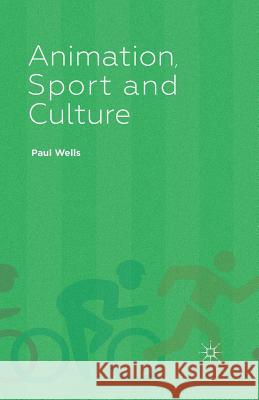 Animation, Sport and Culture P. Wells   9781349439669 Palgrave Macmillan