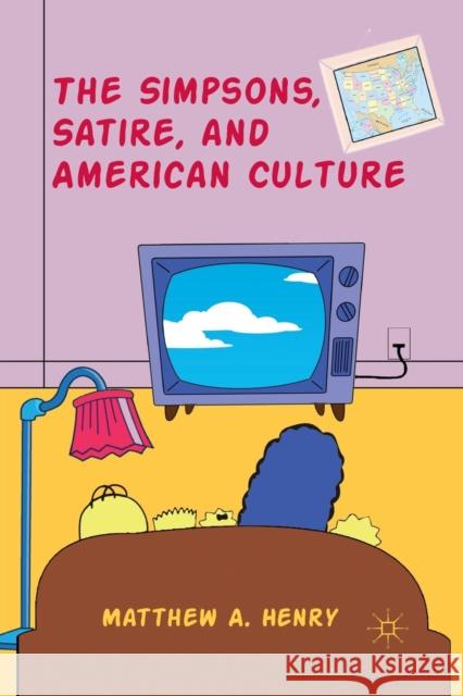 The Simpsons, Satire, and American Culture Matthew A. Henry M. Henry 9781349439768 Palgrave MacMillan