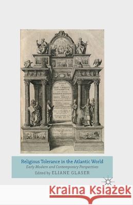 Religious Tolerance in the Atlantic World: Early Modern and Contemporary Perspectives Glaser, Eliane 9781349439881 Palgrave Macmillan
