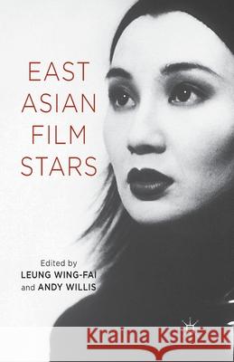 East Asian Film Stars L. Wing-Fai A. Willis  9781349440054 Palgrave Macmillan