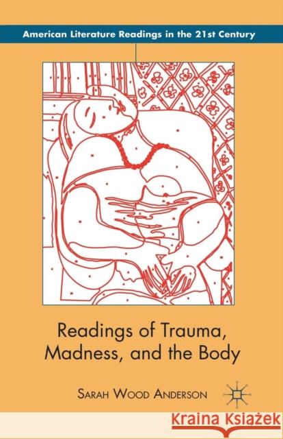 Readings of Trauma, Madness, and the Body Sarah Wood Anderson S. Anderson 9781349440313 Palgrave MacMillan