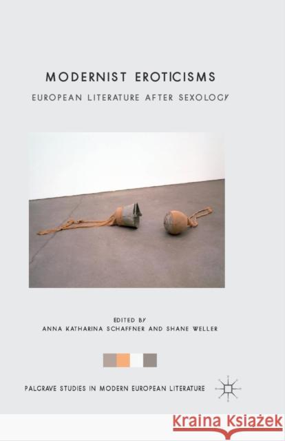 Modernist Eroticisms: European Literature After Sexology Schaffner, A. 9781349440351 Palgrave Macmillan