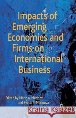 Impacts of Emerging Economies and Firms on International Business M. Marinov S. Marinova  9781349441143 Palgrave Macmillan