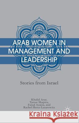 Arab Women in Management and Leadership: Stories from Israel Arar, K. 9781349441327 Palgrave MacMillan
