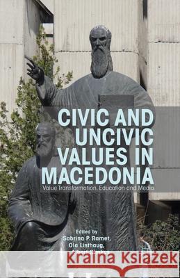 Civic and Uncivic Values in Macedonia: Value Transformation, Education and Media Ramet, Sabrina P. 9781349441440 Palgrave Macmillan