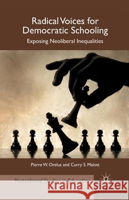 Radical Voices for Democratic Schooling: Exposing Neoliberal Inequalities Orelus, P. 9781349441648 Palgrave MacMillan