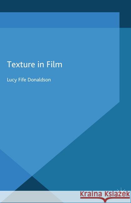 Texture in Film Donaldson, Lucy Fife 9781349441990 Palgrave Macmillan