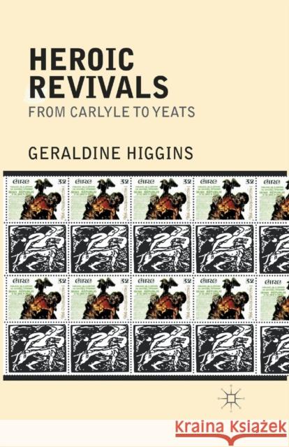 Heroic Revivals from Carlyle to Yeats G. Higgins 9781349442317 Palgrave MacMillan