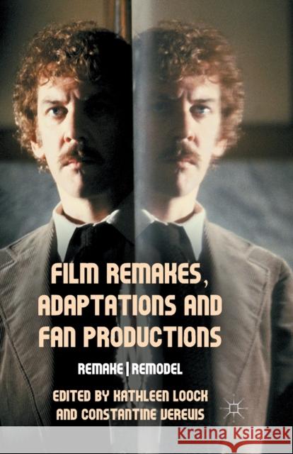 Film Remakes, Adaptations and Fan Productions: Remake/Remodel Loock, K. 9781349442539 Palgrave Macmillan