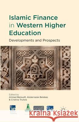 Islamic Finance in Western Higher Education: Developments and Prospects Belouafi, A. 9781349442690 Palgrave Macmillan
