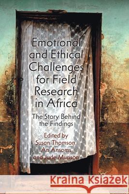 Emotional and Ethical Challenges for Field Research in Africa: The Story Behind the Findings Thomson, S. 9781349442737 Palgrave Macmillan