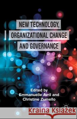 New Technology, Organizational Change and Governance E. Avril C. Zumello  9781349442911 Palgrave Macmillan