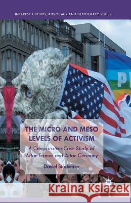 The Micro and Meso Levels of Activism: A Comparative Case Study of Attac France and Germany Stockemer, D. 9781349442973 Palgrave Macmillan