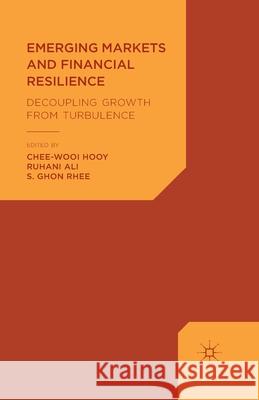 Emerging Markets and Financial Resilience: Decoupling Growth from Turbulence Hooy, C. 9781349443192 Palgrave Macmillan