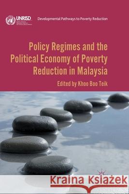 Policy Regimes and the Political Economy of Poverty Reduction in Malaysia B. Khoo   9781349443239 Palgrave Macmillan