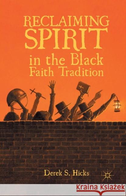 Reclaiming Spirit in the Black Faith Tradition Derek Scott Hicks D. Hicks 9781349443796 Palgrave MacMillan