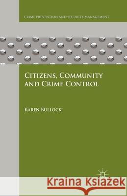 Citizens, Community and Crime Control K. Bullock   9781349443871 Palgrave Macmillan
