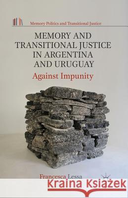 Memory and Transitional Justice in Argentina and Uruguay: Against Impunity Lessa, Francesca 9781349443918 Palgrave MacMillan