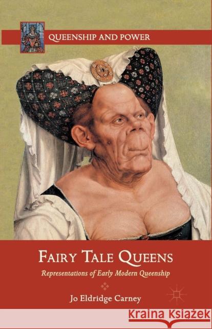 Fairy Tale Queens: Representations of Early Modern Queenship Carney, J. 9781349444052 Palgrave MacMillan