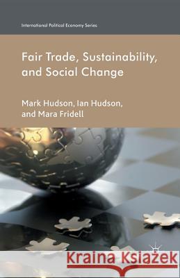 Fair Trade, Sustainability and Social Change I. Hudson M. Fridell  9781349444137 Palgrave Macmillan