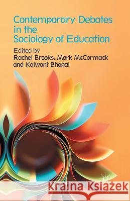 Contemporary Debates in the Sociology of Education R. Brooks M. McCormack K. Bhopal 9781349444151 Palgrave Macmillan