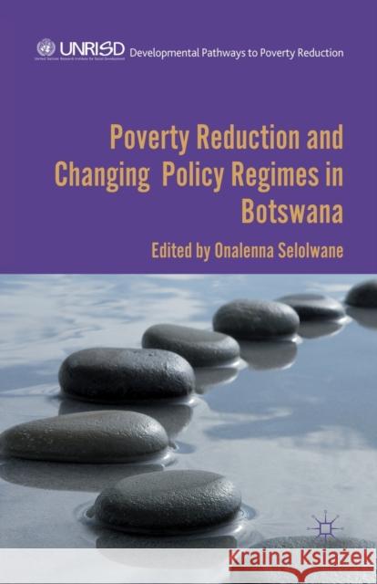 Poverty Reduction and Changing Policy Regimes in Botswana O. Selolwane   9781349444281 Palgrave Macmillan