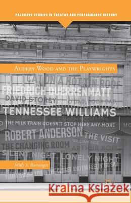 Audrey Wood and the Playwrights Milly S. Barranger M. Barranger 9781349444410 Palgrave MacMillan