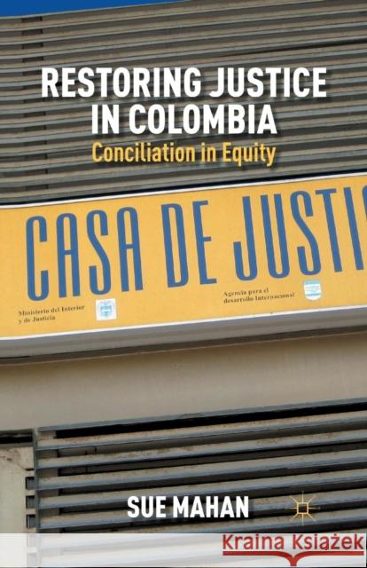 Restoring Justice in Colombia: Conciliation in Equity Mahan, S. 9781349444496 Palgrave MacMillan