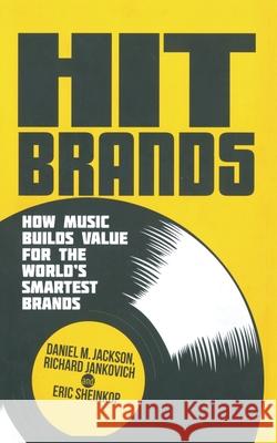 Hit Brands: How Music Builds Value for the World's Smartest Brands Jackson, D. 9781349444595 Palgrave Macmillan