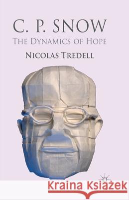 C.P. Snow: The Dynamics of Hope Tredell, N. 9781349444670 Palgrave Macmillan