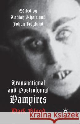 Transnational and Postcolonial Vampires: Dark Blood Khair, T. 9781349444908 Palgrave Macmillan
