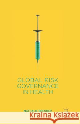 Global Risk Governance in Health N. Brender   9781349445318 Palgrave Macmillan