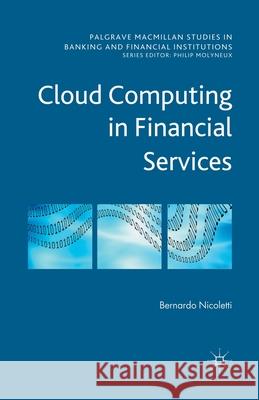Cloud Computing in Financial Services B. Nicoletti   9781349445356 Palgrave Macmillan