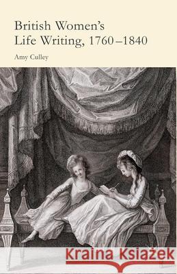 British Women's Life Writing, 1760-1840: Friendship, Community, and Collaboration Culley, A. 9781349445578 Palgrave Macmillan