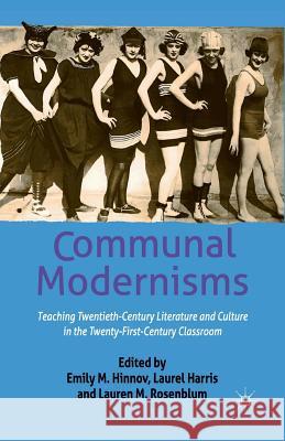 Communal Modernisms: Teaching Twentieth-Century Literature and Culture in the Twenty-First-Century Classroom Hinnov, E. 9781349445929 Palgrave Macmillan
