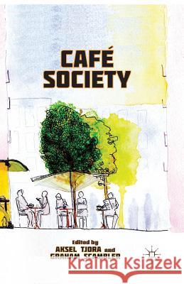 Café Society Aksel Tjora Graham Scambler A. Tjora 9781349446438 Palgrave MacMillan