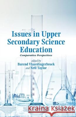 Issues in Upper Secondary Science Education: Comparative Perspectives Vlaardingerbroek, B. 9781349446452 Palgrave MacMillan