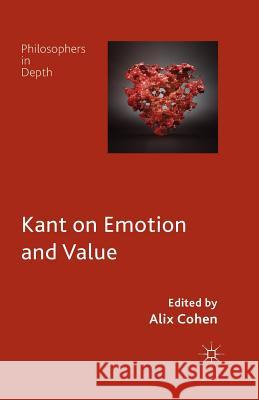 Kant on Emotion and Value A. Cohen   9781349446766 Palgrave Macmillan