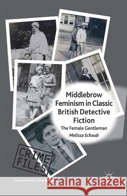 Middlebrow Feminism in Classic British Detective Fiction: The Female Gentleman Schaub, M. 9781349446902 Palgrave Macmillan