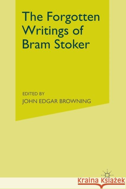 The Forgotten Writings of Bram Stoker John Edgar Browning J. Browning Dacre Stoker 9781349447022