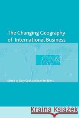The Changing Geography of International Business G. Cook J. Johns  9781349447176 Palgrave Macmillan