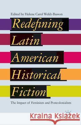 Redefining Latin American Historical Fiction: The Impact of Feminism and Postcolonialism Weldt-Basson, H. 9781349447237 Palgrave MacMillan