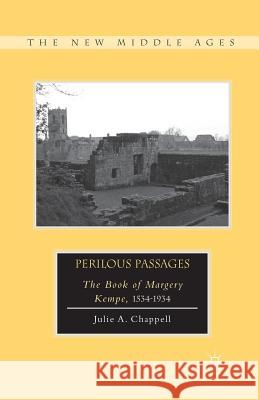 Perilous Passages: The Book of Margery Kempe, 1534-1934 Chappell, Julie 9781349447299 Palgrave MacMillan