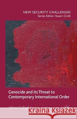 Genocide and Its Threat to Contemporary International Order Gallagher, A. 9781349447596 Palgrave Macmillan