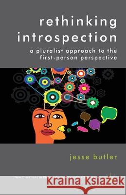 Rethinking Introspection: A Pluralist Approach to the First-Person Perspective Butler, J. 9781349447671 Palgrave Macmillan